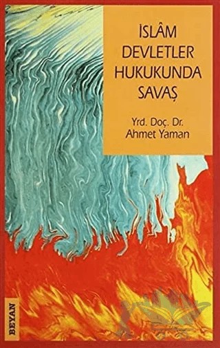 İslam Devletler Hukukunda Savaş – Ahmet Yaman – Beyan Yayınları kitap kapağı