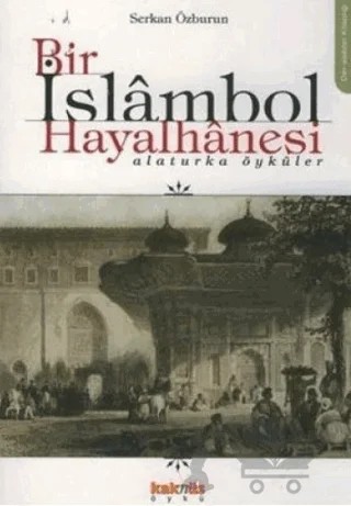 Bir İslambol Hayalhanesi Alaturka Öyküler – Serkan Özburun – Kaknüs Yayınları kitap kapağı