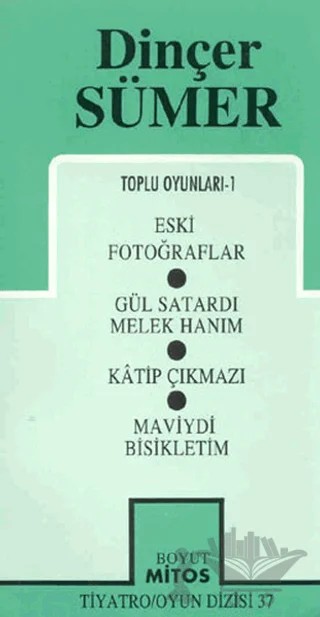 Toplu Oyunları-1 Eski Fotoğraflar / Gül Satardı Melek / Hanım / Katip Çıkmazı / Maviydi Bisikletim – Dinçer Sümer – Mitos Boyut Yayınları kitap kapağı
