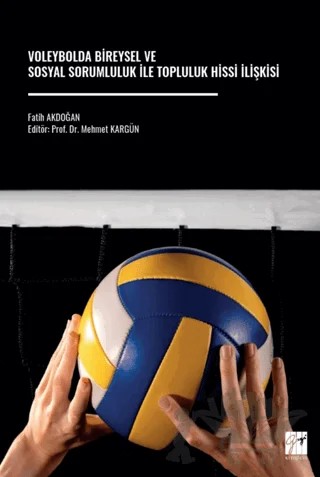 Voleybolda Bireysel ve Sosyal Sorumluluk İle Topluluk Hissi İlişkisi – Fatih Akdoğan – Gazi Kitabevi kitap kapağı