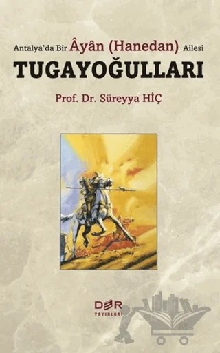 Antalya’da Bir Ayan (Hanedan) Ailesi Tugayoğulları – Süreyya Hiç – Der Yayınları kitap kapağı