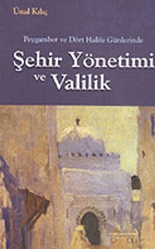 Peygamber ve Dört Halife Günlerinde Sehir Yönetimi ve Valilik – Mehmet Birekul – Yediveren Kitap (Konya) kitap kapağı