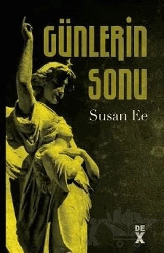 Meleğin Düşüşü 3 - Günlerin Sonu – Susan Ee – Dex Yayınevi kitap kapağı