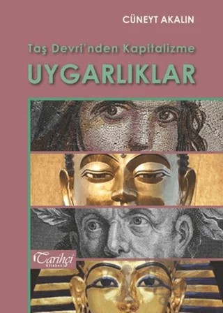 Taş Devri'nden Kapitalizme Uygarlıklar – Cüneyt Akalın – Tarihçi Kitabevi kitap kapağı