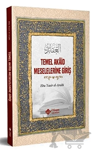 Temel Akaid Meselelerine Giriş – Ebu Yasir El Arabi – İtisam Yayınları kitap kapağı