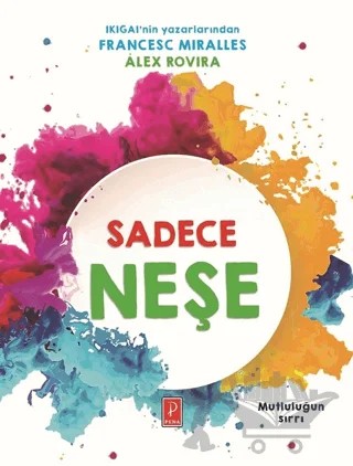 Sadece Neşe – Alex Rovira, Francesc Miralles – Pena Yayınları kitap kapağı