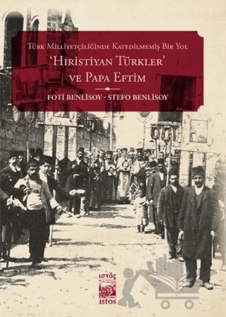 Hıristiyan Türkler ve Papa Eftim – Foti Benlisoy, Stefo Benlisoy – İstos Yayıncılık kitap kapağı