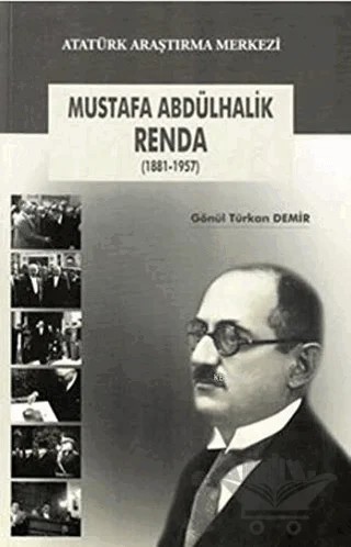 Mustafa Abdülhalik Renda (1881-1957) – Gönül Türkan Demir – Atatürk Araştırma Merkezi kitap kapağı