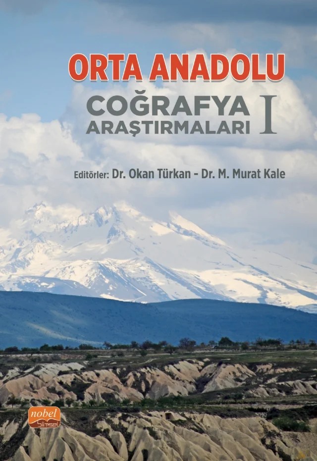 Orta Anadolu Coğrafya Araştırmaları -I- – Barış Taş, M. Murat Kale, Meryem Tuncer Dağlı, Muammer Çakır, Murat Ataol, Okan Türkan – Nobel Bilimsel Eserler kitap kapağı