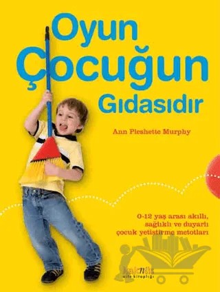 Oyun Çocuğun Gıdasıdır – Ann Pleshette Murphy – Kaknüs Yayınları kitap kapağı