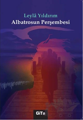 Albatrosun Perşembesi – Leyla Yıldırım – Gita Yayınları kitap kapağı