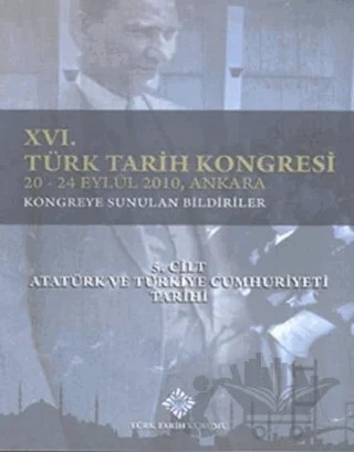 16. Türk Tarih Kongresi 5. Cilt Atatürk ve Türkiye Cumhuriyeti Tarihi – Kolektif – Türk Tarih Kurumu Yayınları kitap kapağı