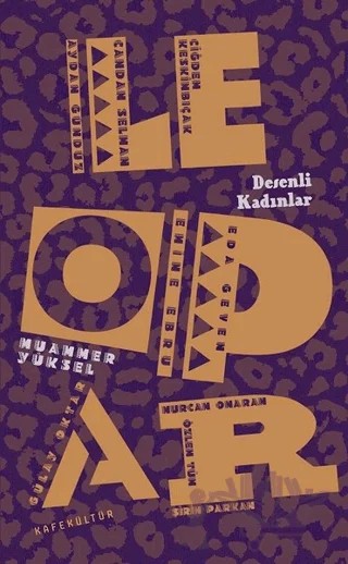 Leopar Desenli Kadınlar – Aydan Gündüz, Candan Selman, Çiğdem Keskinbıçak, Eda Geven, Emine Ebru, Gülay Oktar, Muammer Yüksel, Nurcan Onaran, Özlem Tüm, Şirin Parkan – Kafe Kültür Yayıncılık kitap kapağı