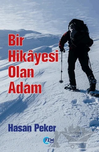 Bir Hikayesi Olan Adam – Hasan Peker – FZM Yayıncılık kitap kapağı