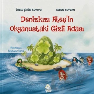 Denizkızı Ateş’in Okyanustaki Gizli Adası – İrem Şirin Soydan – Mahlas Çocuk Yayınları kitap kapağı