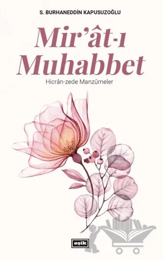 Miratı Muhabbet – S. Burhanettin Kapusuzoğlu – Eşik Yayınları kitap kapağı