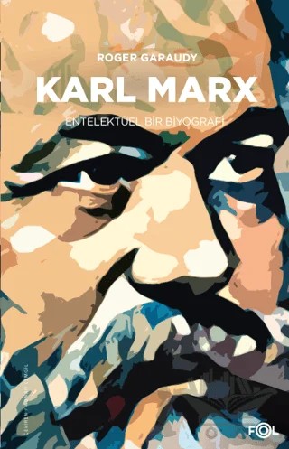 Karl Marx - Entelektüel Bir Biyografi – Roger Garaudy – Fol Kitap kitap kapağı