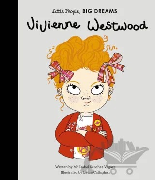 Little People, Big Dreams: Vivienne Westwood – Maria Isabel Sanchez Vegara – FRANCES LINCOLN kitap kapağı