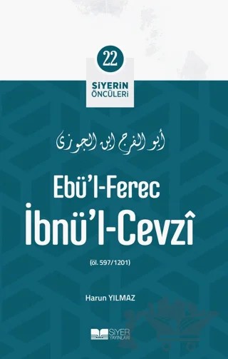 Ebü'l-Ferec İbnü'l-Cevzi - Siyerin Öncüleri 22 – Harun Yılmaz – Siyer Yayınları kitap kapağı