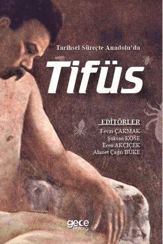 Tarihsel Süreçte Anadolu’da Tifüs – Fevzi Çakmak, Şükran Köse, Eren Akçiçek, Ahmet Çağrı Büke – Gece Kitaplığı kitap kapağı