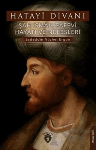 Şah İsmail Safevi Hayatı ve Nefesleri – Sadeddin Nüzhet Ergun – Dorlion Yayınları kitap kapağı