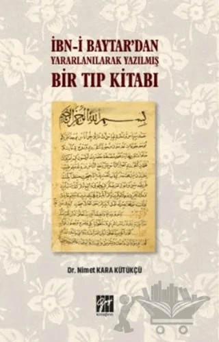 İbn-i Baytar’dan Yararlanılarak Yazılmış Bir Tıp Kitabı – Nimet Kara Kütükçü – Gazi Kitabevi kitap kapağı