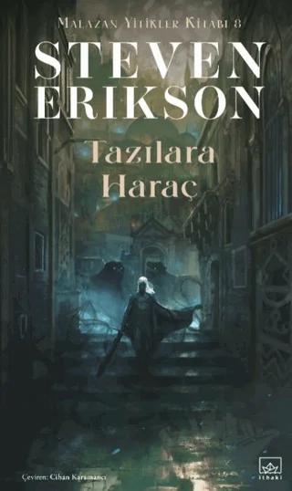 Tazılara Haraç - Malazan Yitikler Kitabı 8 – Steven Erikson – İthaki Yayınları kitap kapağı