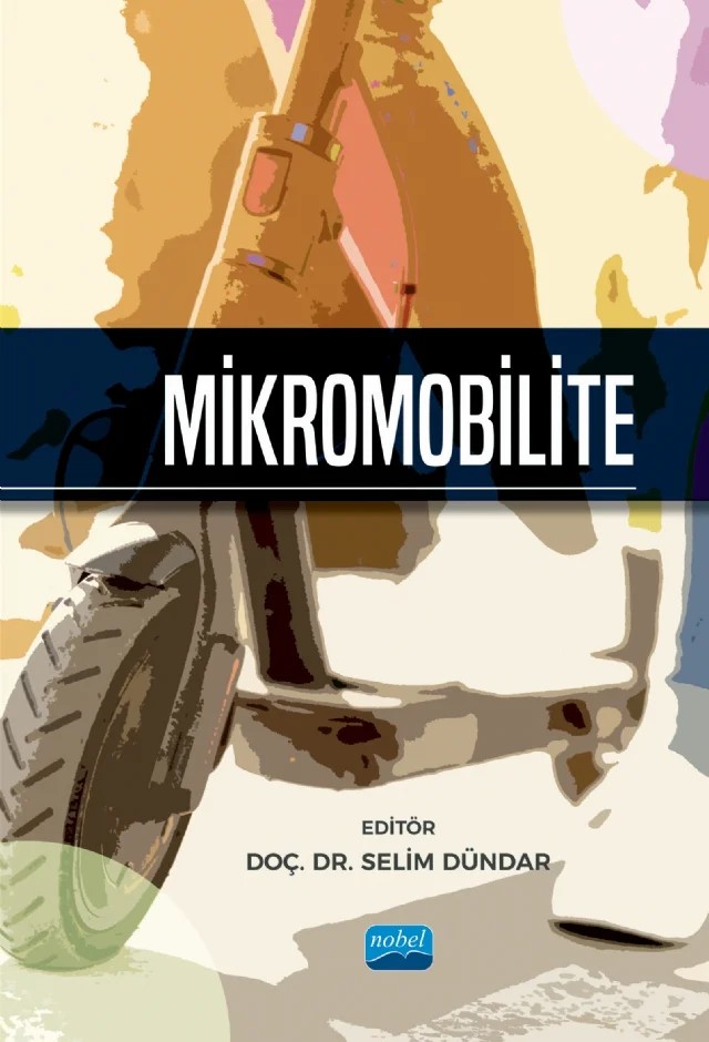Mikromobilite – Agne Karlıkanovaite Balıkçı, Ahmet Cüneyt Akgöl, Begüm Okudan, Ecem Şentürk Berktaş, Elçin Mert, Ersoy Soyer, Gizem Erdoğan Aydın, Gürkan Günay, Hilmi Evren Erdin, İrem Merve Ulu, Pelin Alcan Gezginci, Saadet Deveci, Selim Dündar, Serhan Tanyel, Tanzer Kantık, Yavuz Salih Şahin, Ziya Çakıcı – Nobel Akademik Yayıncılık kitap kapağı