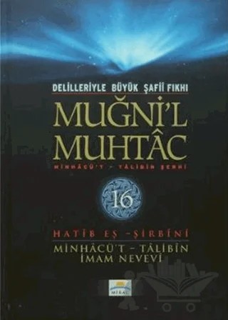 Delilleriyle Büyük Şafii Fıkhı - Muğni'l Muhtac 16. Cilt – Hatib Eş-Şirbini – Mirac Yayınları kitap kapağı