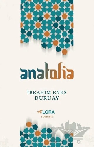 Anatolia – İbrahim Enes Duruay – Flora Kitap kitap kapağı