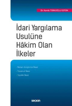 İdari Yargılama Usulüne Hâkim Olan İlkeler – Kamile Türkoğlu Üstün – Seçkin Yayıncılık kitap kapağı