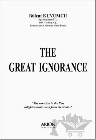 The Great Ignorance – Bülent Kuyumcu – Arion Yayınevi kitap kapağı