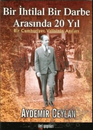 Bir İhtilal Bir Darbe Arasında 20 Yıl – Aydemir Ceylan – İleri Yayınları kitap kapağı