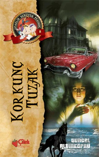 Korkunç Tuzak - Ufaklık Serüven Peşinde 8 – Tuncel Altınköprü – Çilek Kitaplar kitap kapağı