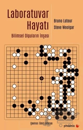 Laboratuvar Hayatı - Bilimsel Olguların İnşası – Bruno Latour, Steve Woolgar – Phoenix Yayınevi kitap kapağı