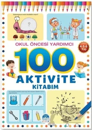 Okul Öncesi Yardımcı 4-5-6 Yaş - 100 Aktivite Kitabım – Kolektif – Martı Çocuk Yayınları kitap kapağı