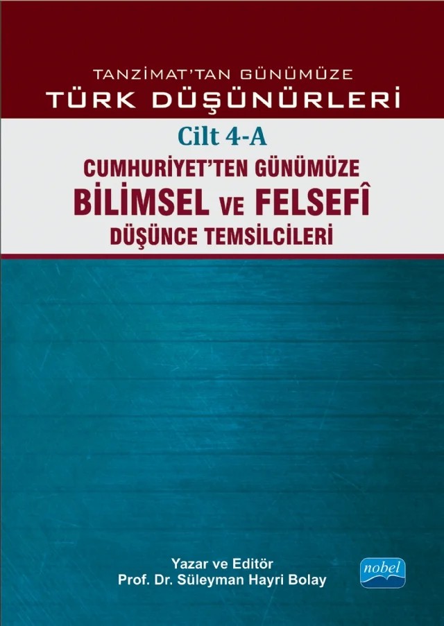TANZİMAT’TAN GÜNÜMÜZE TÜRK DÜŞÜNCESİ - Cilt 4-A: Cumhuriyet’ten Günümüze Bilimsel ve Felsefî Düşünce Temsilcileri – Abdullah Uçman, Abdülkadir İlgen, Abu Muslim Akdemir, Açıkgenç Alpaslan, Ahmet Güner Sayar, Ali Çoşkun, Ali Utku, Ayhan Bıçak, Ayşe Durakbaşı, Bayram Ali Çetinkaya, Bedri Gencer, Beşir Ayvazoğlu, Buğra Ekinci, C. Muammer Muşta, Can Karaböcek, Cem Tezer, Cevriye Demir Güneş, Ceyhun Cengiz Akın, Cumhu – Nobel Akademik Yayıncılık kitap kapağı
