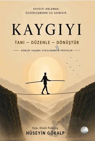 Kaygıyı Tanı - Düzenle - Dönüştü – Hüseyin Gökalp – Odessa Yayınevi kitap kapağı