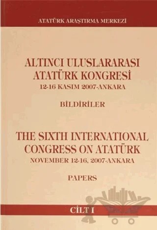 Altıncı Uluslararası Atatürk Kongresi Cilt 1 – Kolektif – Atatürk Araştırma Merkezi kitap kapağı