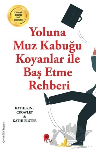 Yoluna Muz Kabuğu Koyanlar ile Baş Etme Rehberi – Katherine Crowley, Kathi Elster – Peta Kitap kitap kapağı