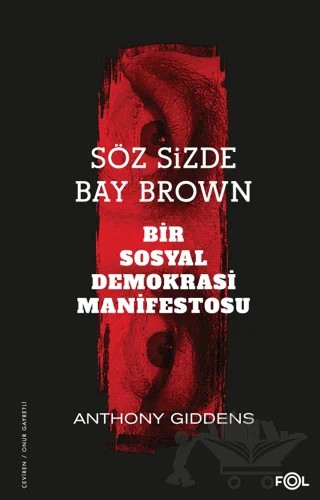 Söz Sizde Bay Brown - Bir Sosyal Demokrasi Manifestosu – Anthony Giddens – Fol Kitap kitap kapağı