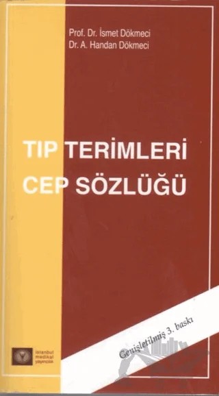 Tıp Terimleri Cep Sözlüğü – A. Handan Dökmeci, İsmet Dökmeci – İstanbul Tıp Kitabevi kitap kapağı