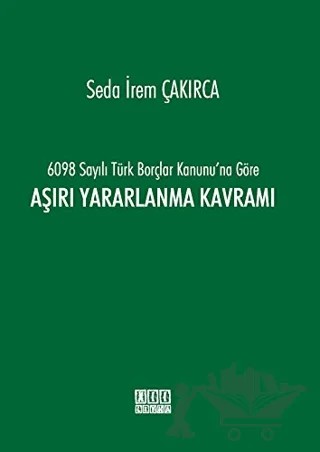 6098 Sayılı Türk Borçlar Kanunu'na Göre Aşırı Yararlanma Kavramı – Seda İrem Çakırca – On İki Levha Yayınları kitap kapağı