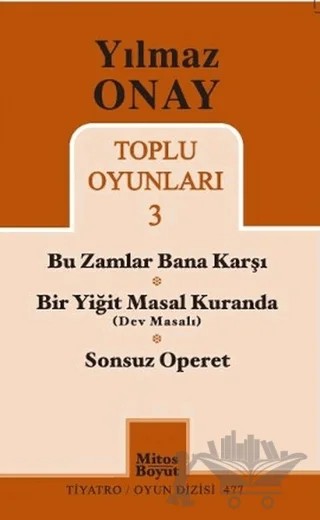 Toplu Oyunları 3 - Bu Zamlar Bana Karşı / Bir Yiğit Masal Kuranda (Dev Masalı) / Sonsuz Operet – Yılmaz Onay – Mitos Boyut Yayınları kitap kapağı