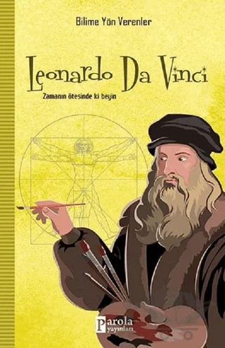 Leonardo Da Vinci - Bilime Yön Verenler – M.Murat Sezer – Parola Yayınları kitap kapağı