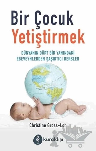 Bir Çocuk Yetiştirmek – Christine Gross-Loh – Kuraldışı Yayınevi kitap kapağı