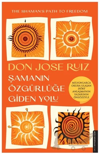 Şamanın Özgürlüğe Giden Yolu – Don Jose Ruiz – Destek Yayınları kitap kapağı