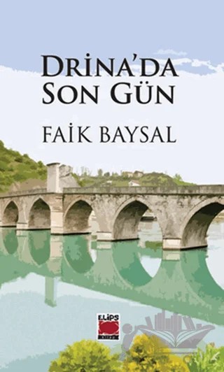 Drina’da Son Gün – Faik Baysal – Elips Kitap kitap kapağı