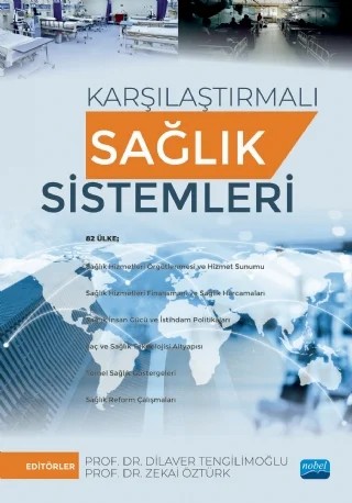 Karşılaştırmalı Sağlık Sistemleri – Afsun Ezel Esatoğlu, Ali Ceylan, Ali Ünal, Ali Yılmaz, Aliye Aslı Sonsuz, Alper Güzel, Aydan Yüceler, Aykut Ekiyor, Aysu Zekioğlu, Aysun Kandemir, Aysun Yeşiltaş, Ayşe Hilal Özgün, Ayşegül Kaptanoğlu, Berna Eren, Bilal Ak, Birol Yetim, Canser Boz, Cenk Hilmi Kılıç, Demet Gökmen Kavak, Derya Demir – Nobel Akademik Yayıncılık kitap kapağı