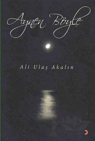 Aynen Böyle – Ali Ulaş Akalın – Cinius Yayınları kitap kapağı